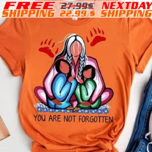 Native American You Are Not Forgotten Shirt