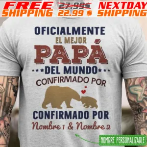 Custom Kid Name Bears Oficialmente El Mejor Papa Del Mundo Confirmado Por Confirmado Por Nombre 1 And Nombre 2 Shirt
