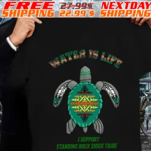 Turtle Water Is Life I Support Standing Rock Sioux Tribe Shirt