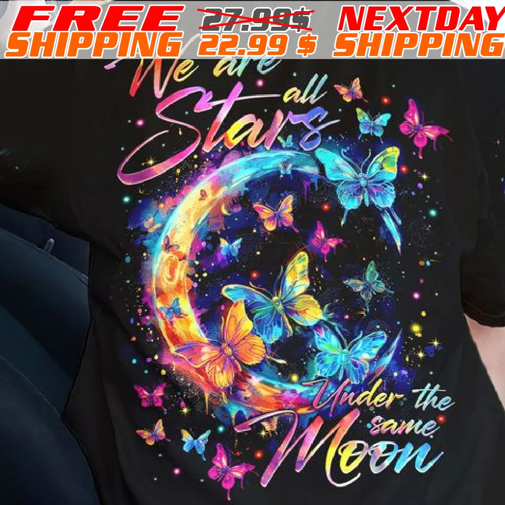 Butterfly We Are All Stars Under The Same Moon Shirt