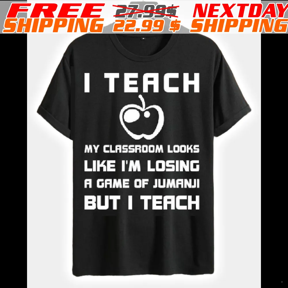 Apple I Teach My Classroom Looks Like I’m Losing A Game Of Jumanji But I Teach Shirt