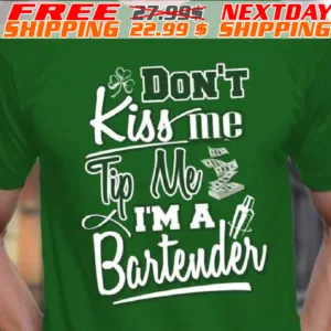 Don't Kiss Me Tip Me I Am A Bartender St Patrick Day Shirt