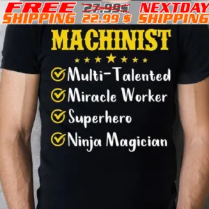 Machinist Multi-talented Miracle Worker Superhero Ninja Magician Shirt