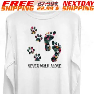 Dog Paw never Walk Alone Shirt