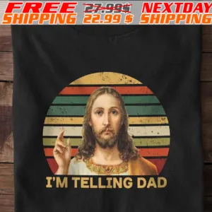 Jesus I Am Telling Dad Sunset Shirt