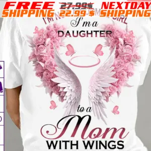 Wings Rose I Am Not A Normal Girl I Am A Daughter To A Mom With Wings Shirt