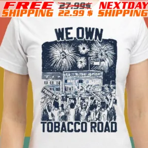 We Own Tobacco Road Shirt