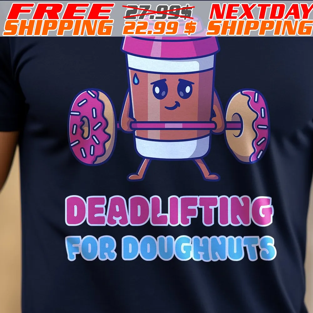 Deadlifting For Doughnuts Shirt