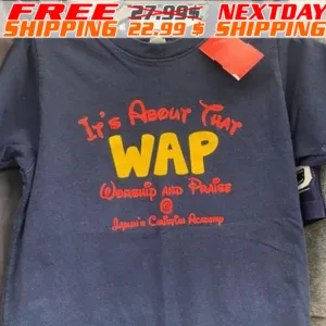 It’s About That Wap Worship And Praise Japlen’s Christian Academy Shirt
