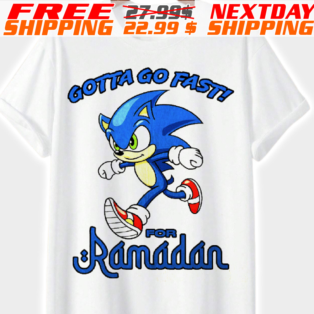 Sonic Gotta Go Fast For Ramadan Shirt Sonic Gotta Go Fast For Ramadan Shirt