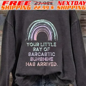Rainbow Your Little Ray Of Sarcastic Sunshine Has Arrived Shirt