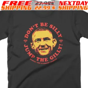 Dustin Poirier Don’t Be Silly Jump The Gilly Shirt