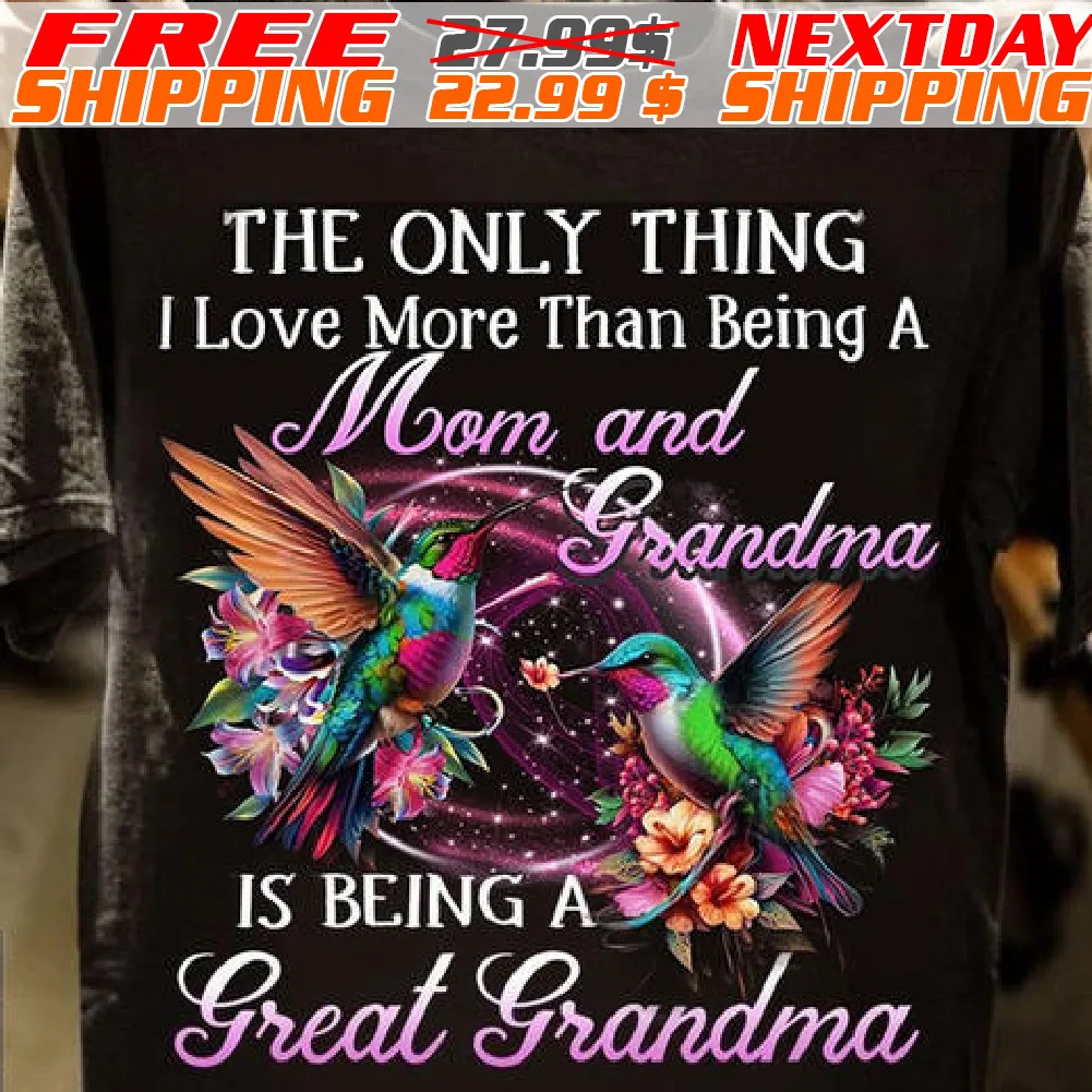 The Only Thing I Love More Than Being A Mom And Grandma Shirt