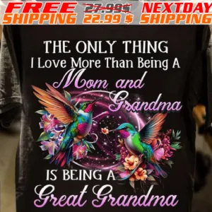 The Only Thing I Love More Than Being A Mom And Grandma Shirt