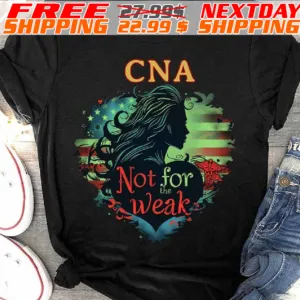 America Flag Heart CNA Not For The Weak Shirt