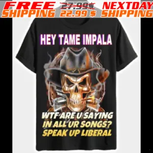 Skull Hey Tam Impala Wtf Are U Saying In All Ur Sóng Speak Up Liberal Shirt