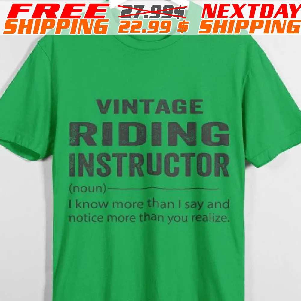 Vintage Riding Instructor I Know More Than I Say And Notice More Than You Realize Shirt