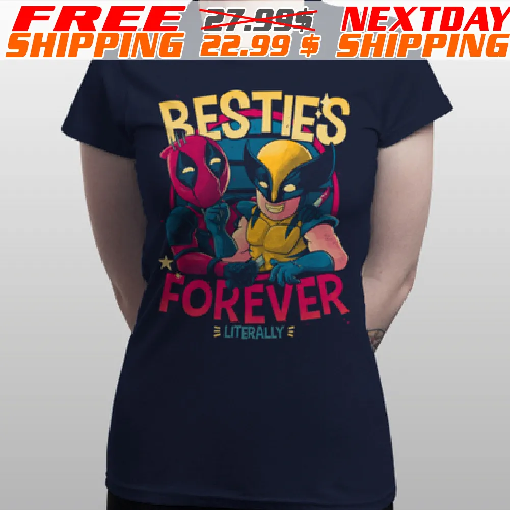 Deadpool And Wolverine Besties Forever Literally Shirt