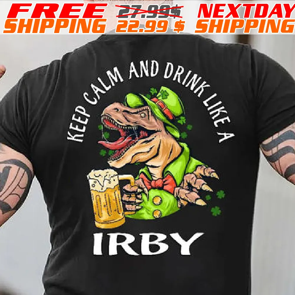 Dinosaur Keep Calm And Drink Like A Irby Shirt