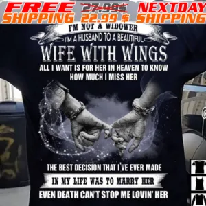 I'm Not A Widower I'm A Husband To A Beautiful Wife With Wings All I Want Is For Her In Heaven To Know How Much I Miss Her Shirt