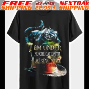 Cat I Am Under No Obligation To Make Sense To You Shirt