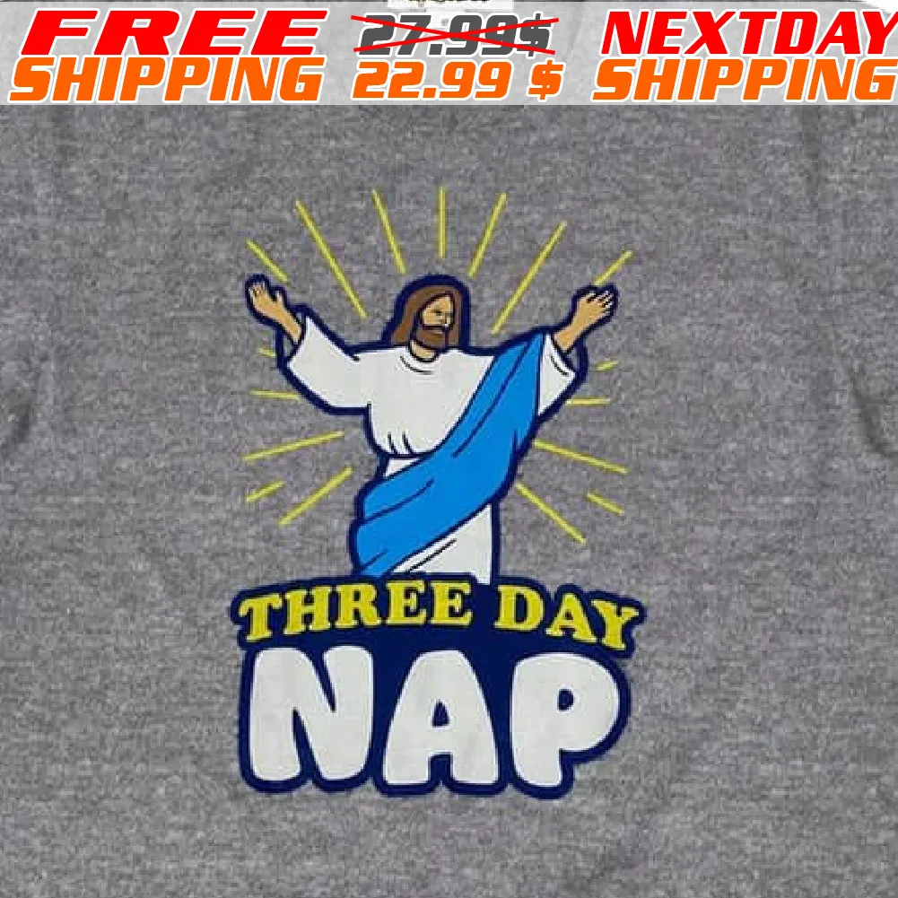 Jesus Three Day Nap Shirt