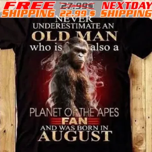 Bigfoot Never Underestimate An Old Man Who Is Also A Planet On The Apes Fan And Was Born In August Shirt