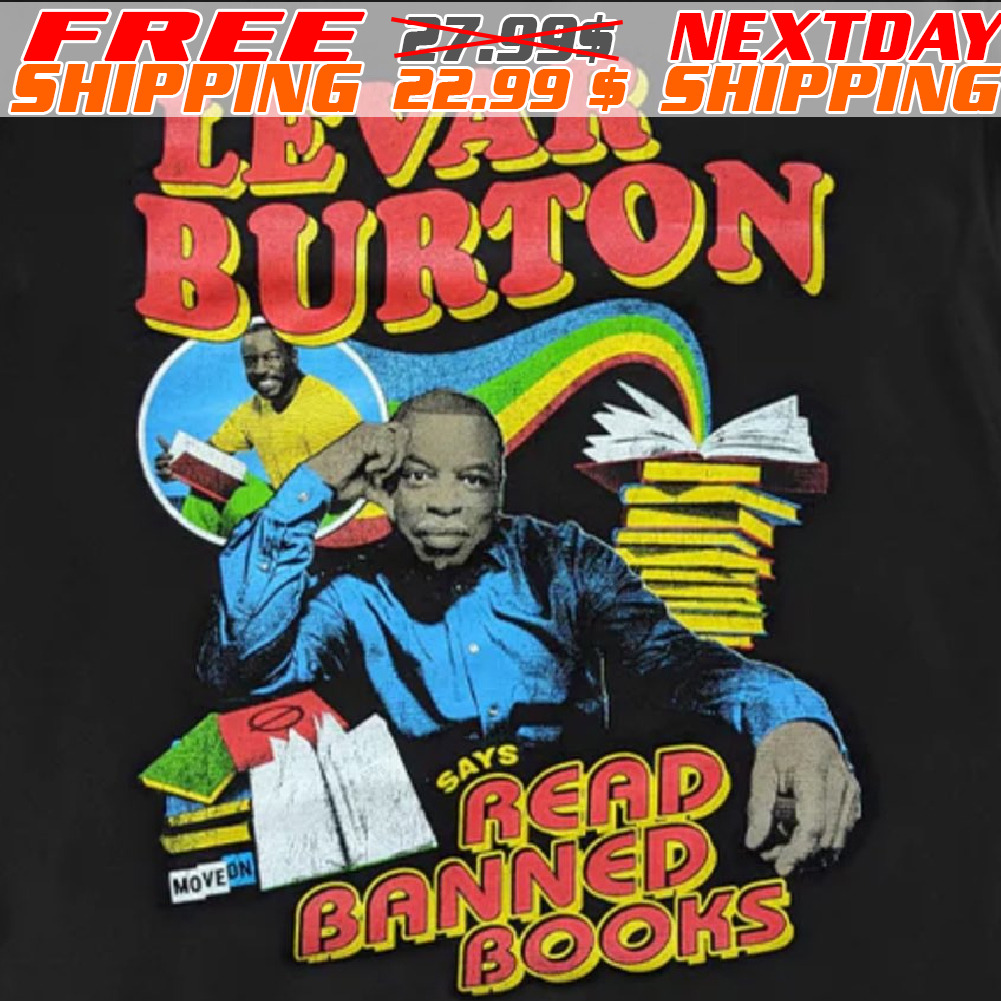 Get LeVar Burton Says Read Banned Books Shirt For Free Shipping