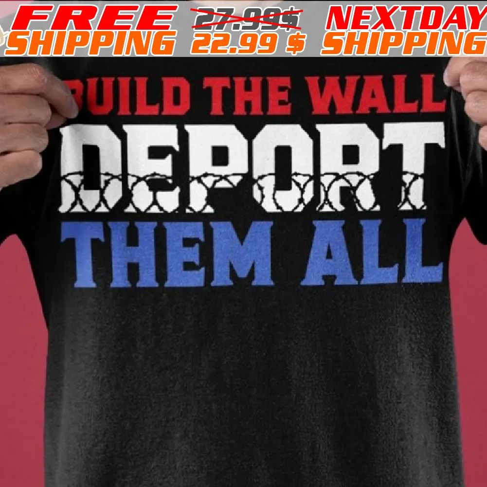 Texas Razor Wire Build The Wall Deport Them All Shirt