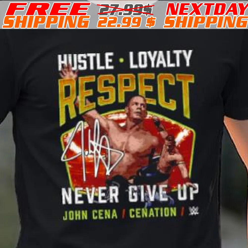 John Cena Hustle Loyalty Respect Never Give Up Shirt