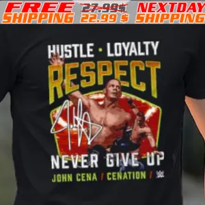 John Cena Hustle Loyalty Respect Never Give Up Shirt