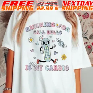 Running For Call Bells Is My Cardio Shirt