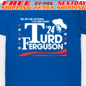 Turd Ferguson For President 2024 Shirt