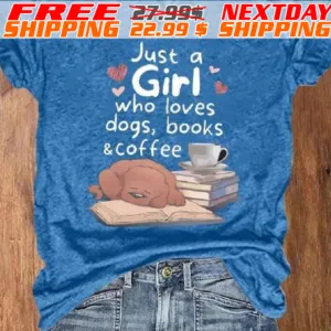 Just A Girl Who Loves Dogs Books And Coffee Shirt