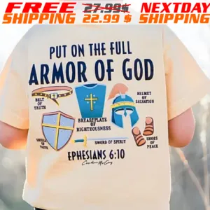 Put on the Full Armor of God -Ephesians 6:10 Shirt