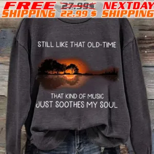 Still Like That Old-time That Kind Of Muisic Just Soothes My Soul Shirt