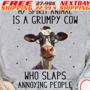My Spirit Animal Is A Grumpy Cow Who Slaps Annoying People Shirt