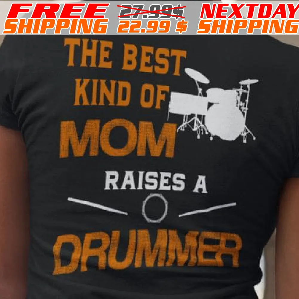 The Best Kind Of Mom Raises A Drummer Shirt