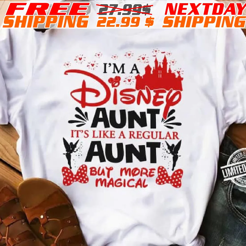 I’m A Disney Aunt It’s Like A Regular Aunt But More Magical Shirt