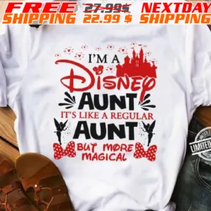 I’m A Disney Aunt It’s Like A Regular Aunt But More Magical Shirt