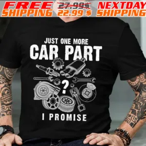 Just One More Car Part I Promise Shirt