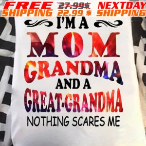 I'm A Mom Grandma Great-grandma Nothing Scares Me Shirt