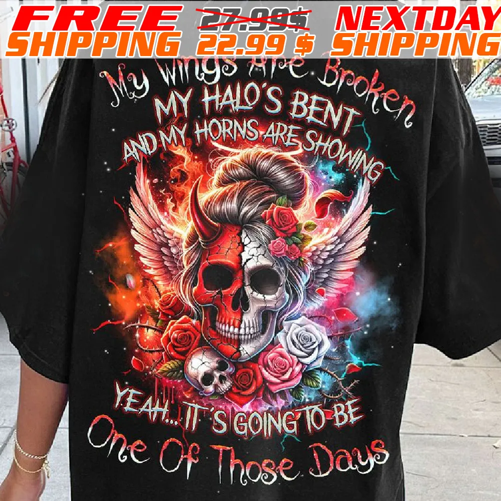 Skull My Wings Are Broken My Halo's Bent And My Horns Are Showing Yeah It's Going To be One Of Those Days Shirt