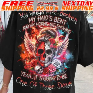 Skull My Wings Are Broken My Halo's Bent And My Horns Are Showing Yeah It's Going To be One Of Those Days Shirt