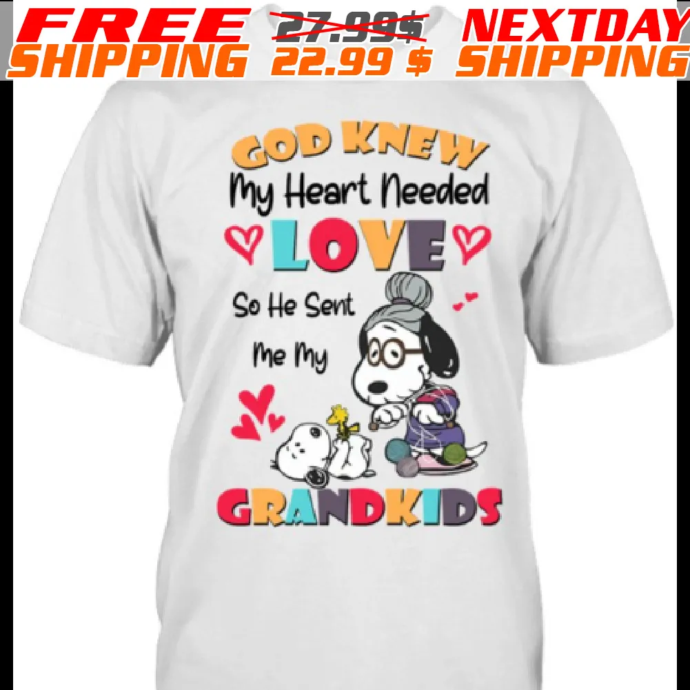 Snoopy God Knew My Heart Needed Love So He Sent Me My Grandkids Shirt