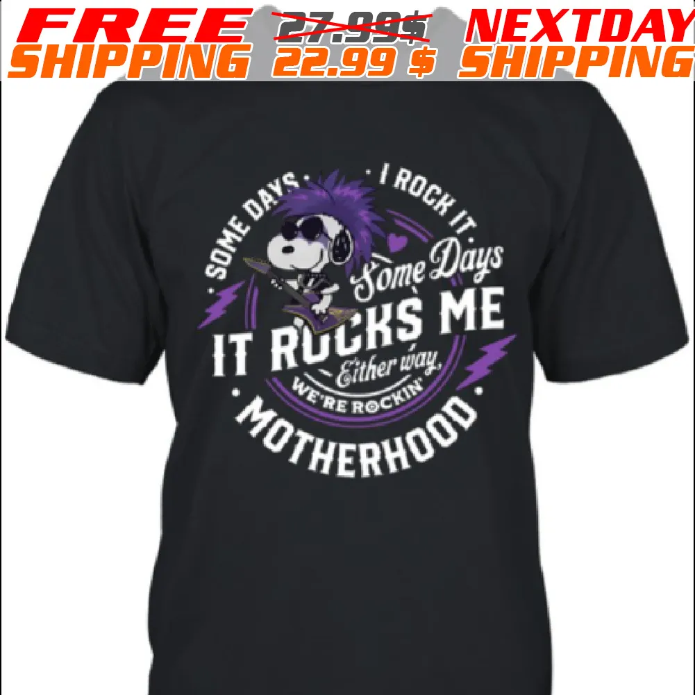Snoopy Someday I Rock It Someday It Rocks Me Either way We're Rockin Motherhood Shirt