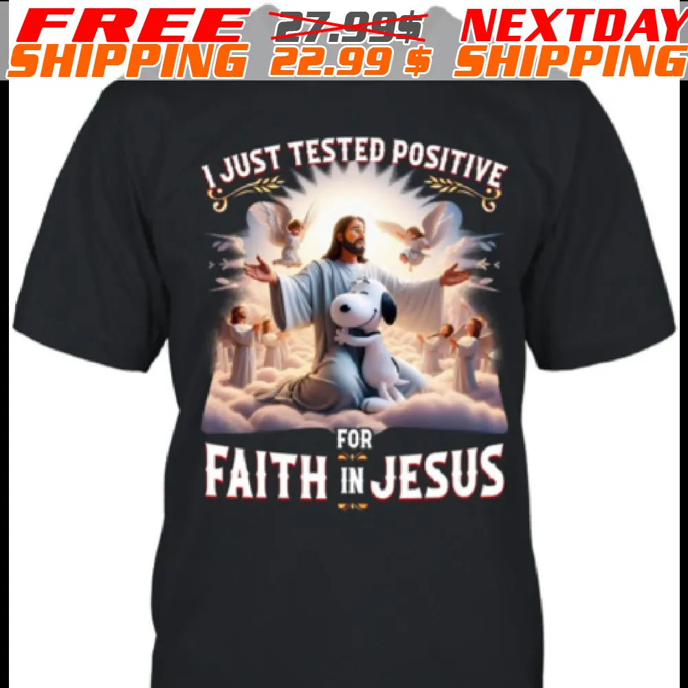 Snoopy Hug Jesus I Just Tested Positive For Faith In Jesus Shirt