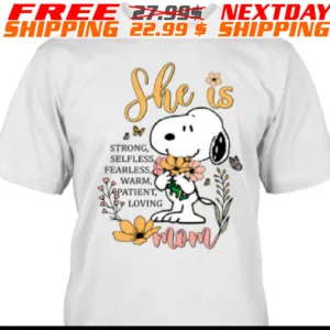 Snoopy She Is Strong Selfless, Fearless, Warm, Apatient, Loving Mom Shirt