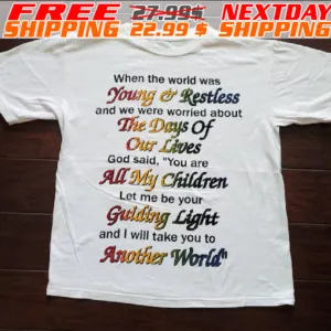 When The World Was Young Restless And We Were Worried About The Days Of Our Lives God Said, You Are All My Children Shirt