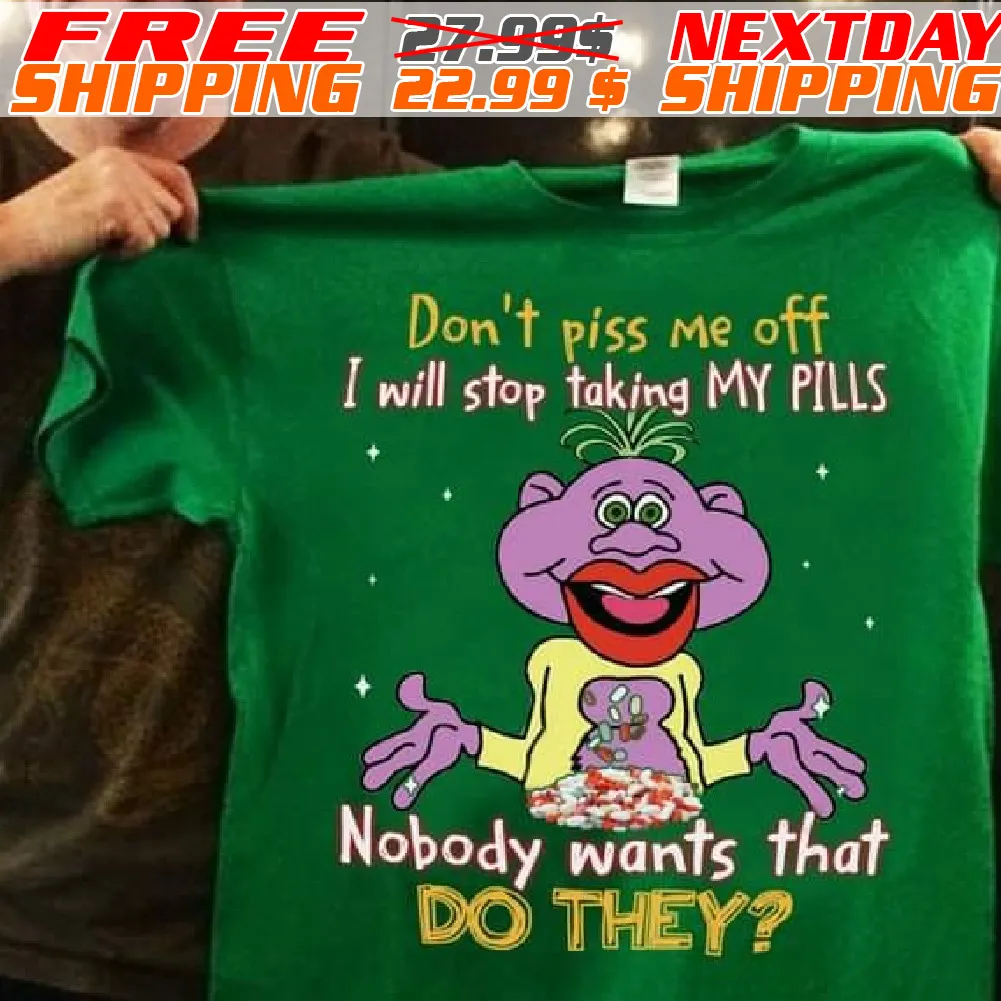 Peanut Jeff Dunham Don't Piss Me Off I Will Stop Taking My Pills Nobody Wants That Do They Shirt